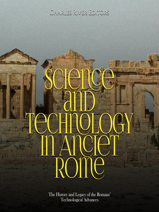 Title details for Science and Technology in Ancient Rome by Charles River Editors - Available